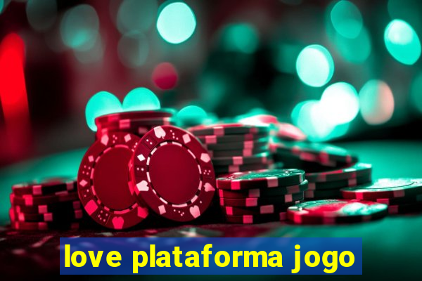 love plataforma jogo